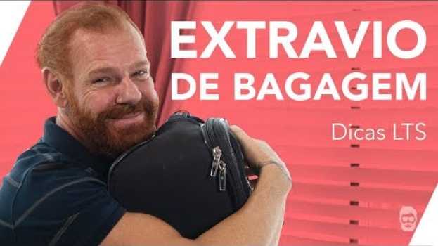 Video Extravio de Bagagem  - Mala Extraviada? Dicas Do Que Fazer? LTS en Español