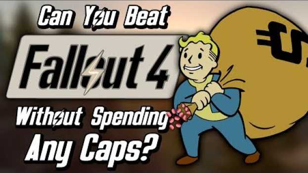 Video Can You Beat Fallout 4 Without Spending Any Caps? su italiano