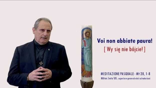 Video Medytacja Wielkanocna: „Wy się nie bójcie!” (polskie napisy) en français