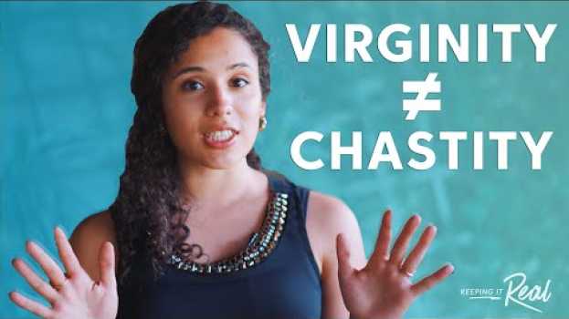 Видео Virginity and Chastity Are NOT The Same Thing на русском