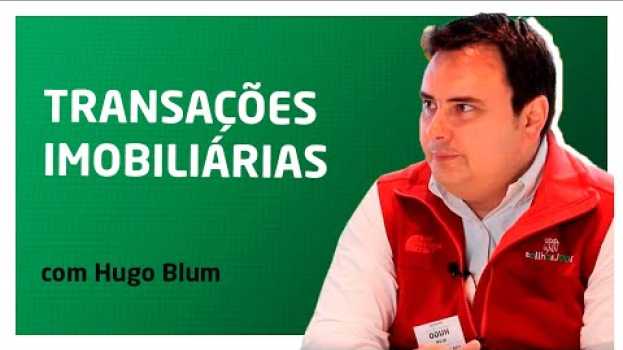 Video Transações imobiliárias: o que levava 2 meses agora em 2 minutos - CONVERSA DE MERCADO com Hugo Blum en Español