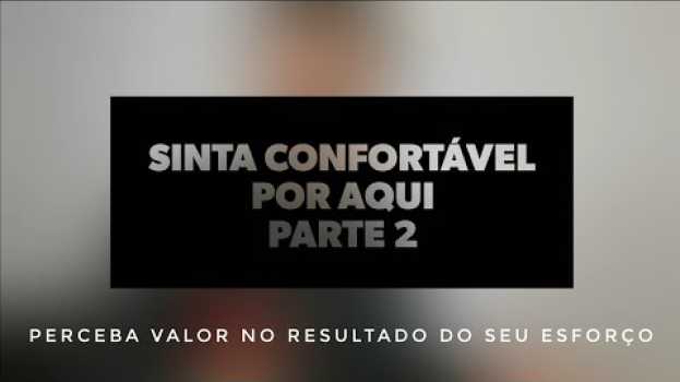 Video SINTA-SE CONFORTÁVEL POR AQUI | PARTE 2 en français