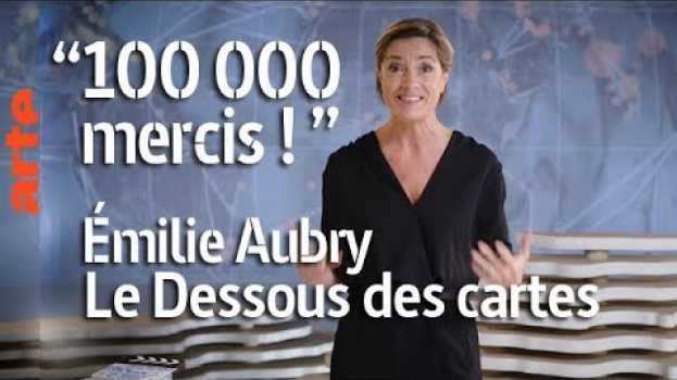 Video "100 000 mercis !" - Émilie Aubry - Le Dessous des cartes | ARTE na Polish