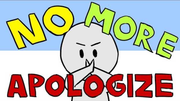 Video 7 Things You Should Never Apologize For in Deutsch
