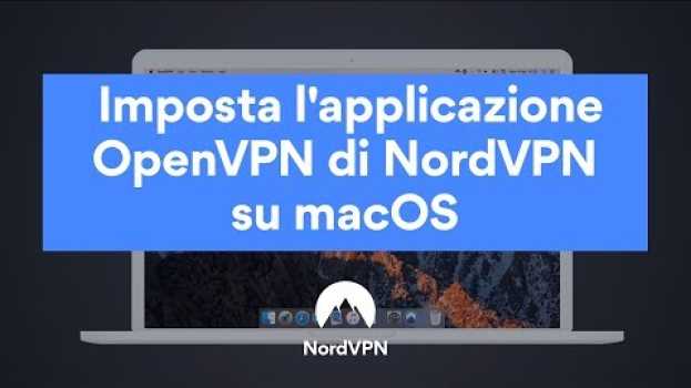 Video Configurazione dell’applicazione NordVPN OpenVPN su macOS su italiano