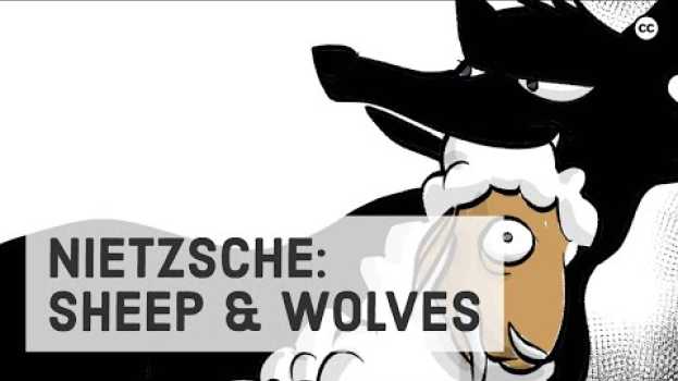 Video Nietzsche: Sheep and Wolves en français