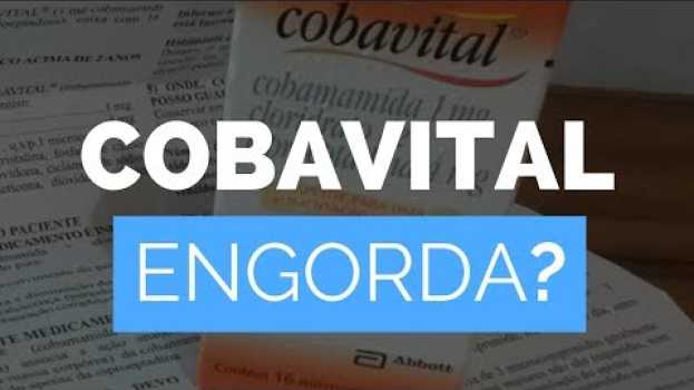 Video COBAVITAL Engorda  | Vitamina Cobavital Engorda Mesmo? Como Tomar? Como Funciona? su italiano