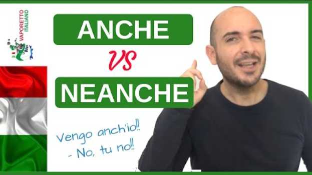 Video Come usare ANCHE e NEANCHE in italiano (sottotitoli in italiano e inglese) | Grammatica Italiana en français