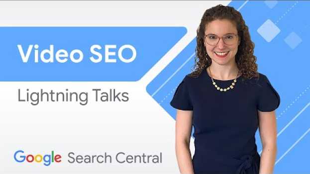 Video Video best practices for Google Search & Discover | Search Central Lightning Talks in English