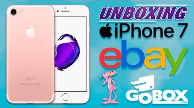 Video Unboxing do iPhone 7 do eBay pela GoBox USA. Fui TAXADO? Quanto CUSTA? Vale a PENA? Descubra agora! en Español