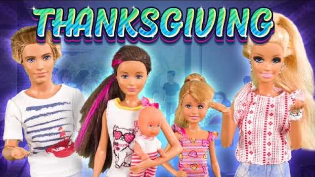 Video Barbie - Who's Coming to Thanksgiving? | Ep.184 en français