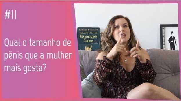 Video Cinthia responde #11: Qual o tamanho de pênis que a mulher mais gosta? en Español