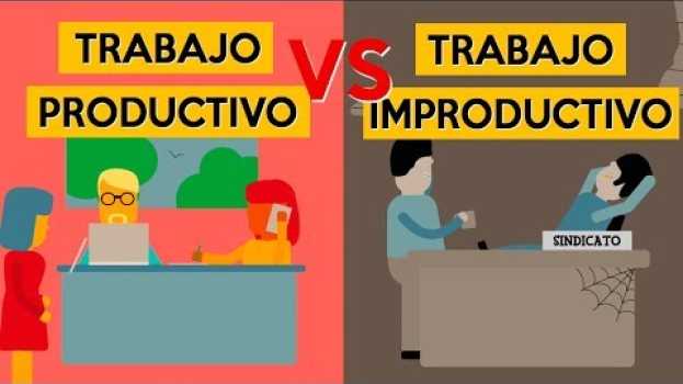 Video Trabajo PRODUCTIVO vs Trabajo IMPRODUCTIVO em Portuguese