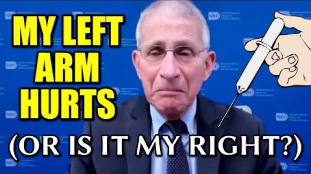 Video Fauci After Vaccine: My Left Arm Hurts, or Is It My Right? en français