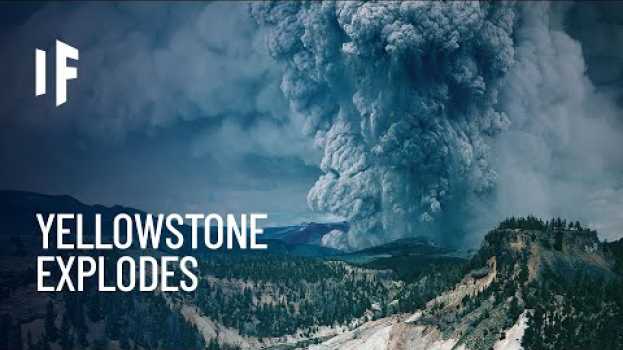 Video What If the Yellowstone Volcano Erupted Tomorrow? su italiano