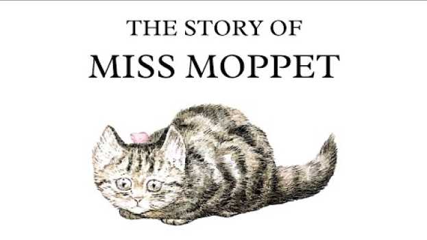 Video The Story of Miss Moppet | Beatrix Potter | Illustrated Audiobook en français