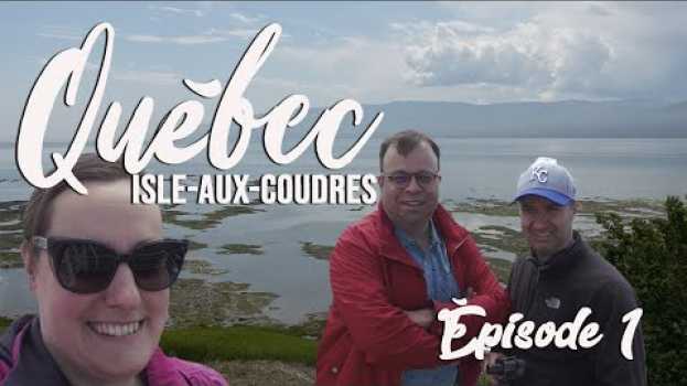 Video Visite au Québec : Place à l'unique Isle-aux-Coudres (Charlevoix) in Deutsch