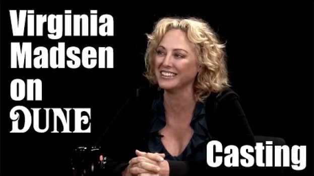 Video Virginia Madsen on Dune - Casting in Deutsch
