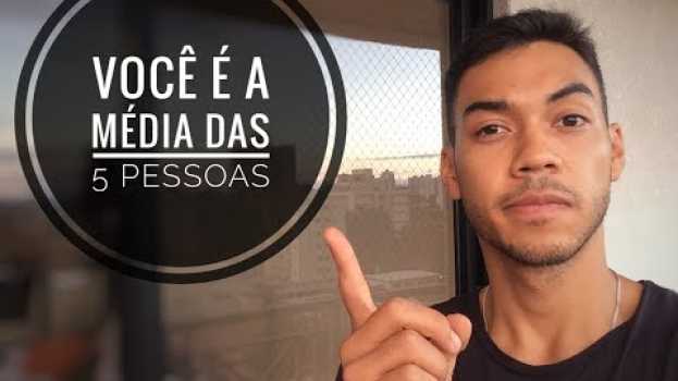 Video VOCÊ É A MÉDIA DAS 5 PESSOAS in English