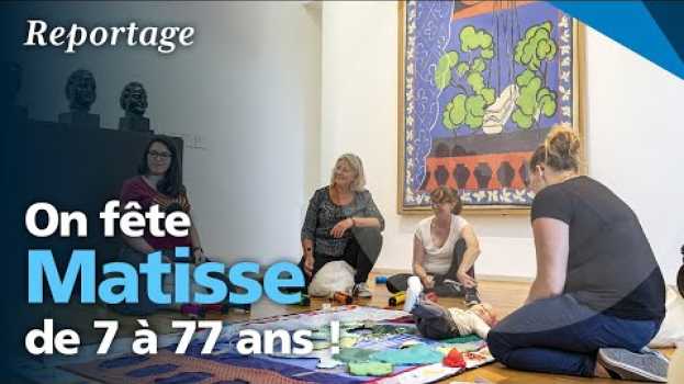 Видео Comme Matisse, ils sont nés au Cateau-Cambrésis ! на русском