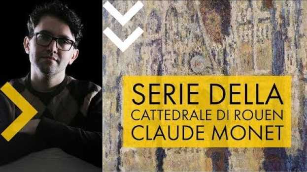 Video Claude Monet | Serie della Cattedrale di Rouen em Portuguese