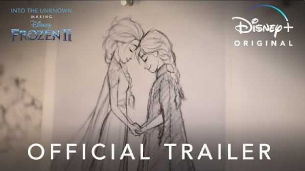 Video Into the Unknown: Making Frozen 2 | Official Trailer | Disney+ su italiano