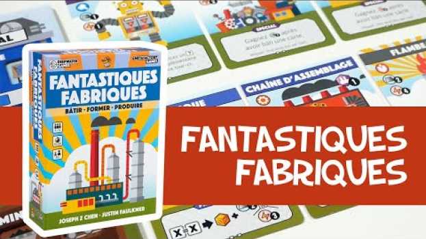 Видео Fantastiques Fabriques - Présentation du jeu на русском