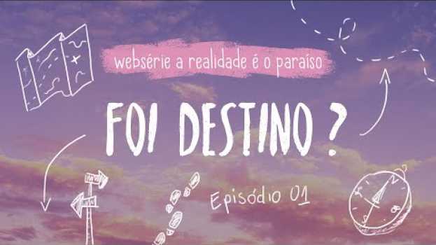 Video FOI DESTINO? - EP. 01 SÉRIE A REALIDADE É O PARAÍSO en Español