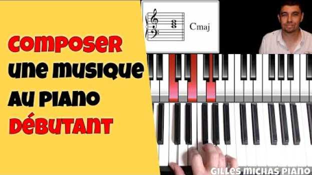Видео Composer une musique au piano sans solfège (pour les nuls) на русском