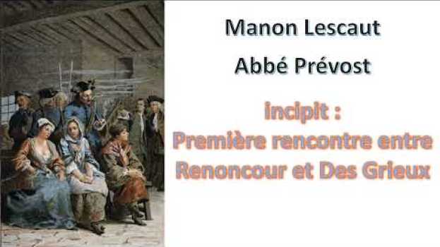 Video Manon Lescaut, Abbé Prévost - Incipit, Première rencontre entre Renoncour et Des Grieux in English