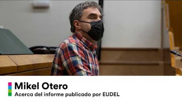 Video Mikel Otero, acerca del informe publicado por EUDEL in Deutsch