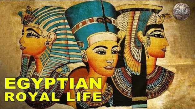 Video What It Was Like to Be Egyptian Royalty em Portuguese