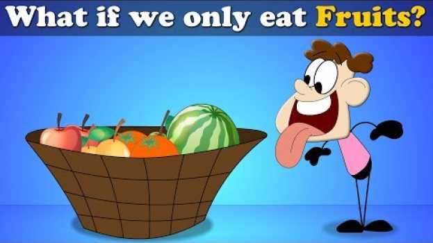 Video What if we Only eat Fruits? + more videos | #aumsum #kids #science #education #children em Portuguese
