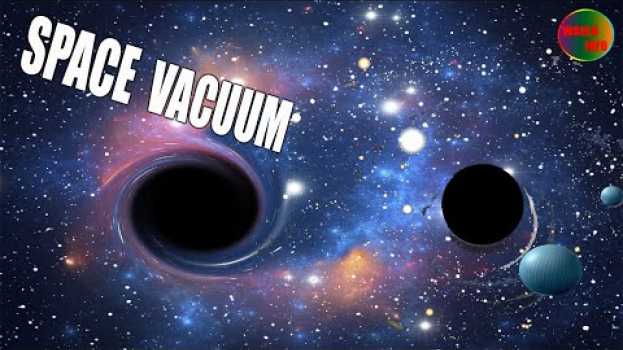 Video Why is space a vacuum? what does it mean that space is a vacuum? en Español