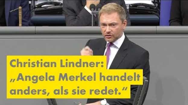 Video Christian Lindner: "Angela Merkel redet anders, als sie handelt!" en français