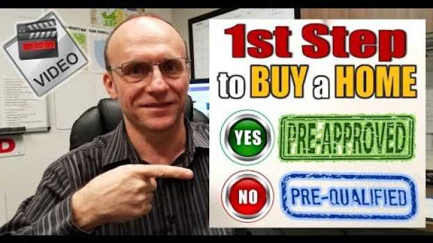 Video 1st Step to Buy a Home: Get Pre-approved Not Pre-qualified. in English