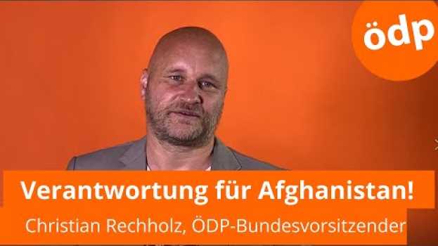 Video Jetzt Verantwortung übernehmen in Afghanistan! (Christian Rechholz, ÖDP) en français