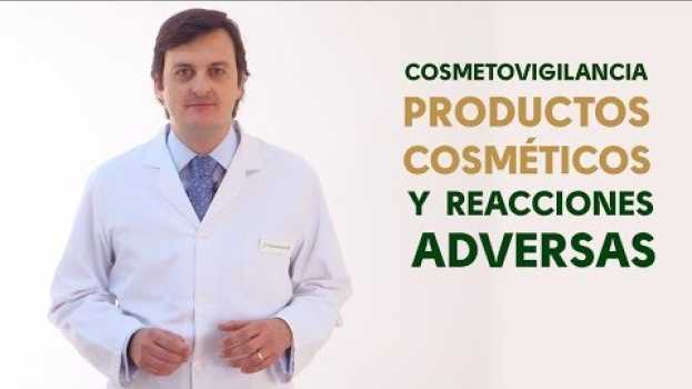 Video Cosmetovigilancia: cuando los productos cosméticos generan reacciones adversas. #Dermofarmacia su italiano