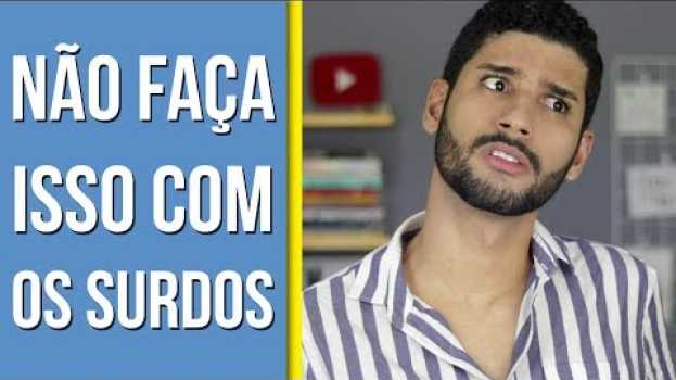 Video NÃO FAÇA ISSO COM OS SURDOS | Libras • Léo Viturinno em Portuguese