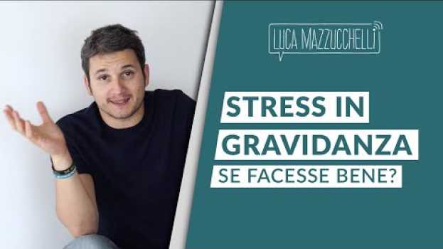 Video Stress in gravidanza: se facesse bene? em Portuguese
