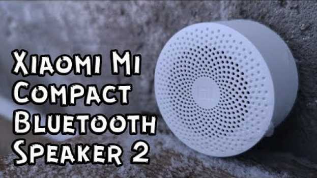 Video Xiaomi Mi Compact Bluetooth Speaker 2 IIПусть он мал,да удал in English