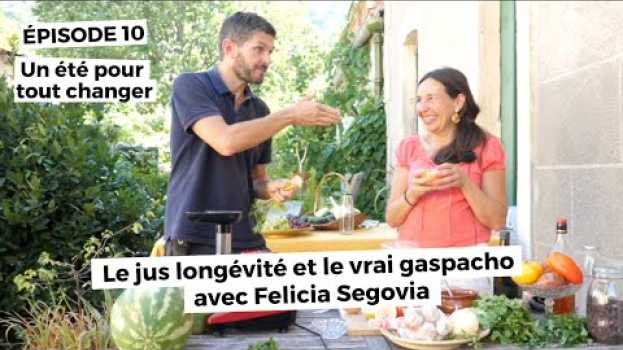 Video Un été pour tout changer (épisode 10) : le jus longévité et le vrai gaspacho avec Felicia Segovia em Portuguese