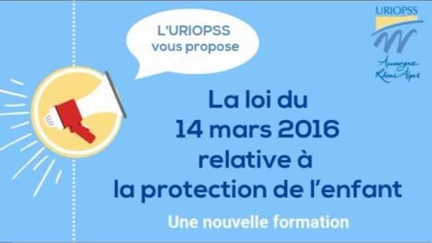 Video Présentation formation à la loi du 14 mars 2016 relative à la protection de l'enfance su italiano