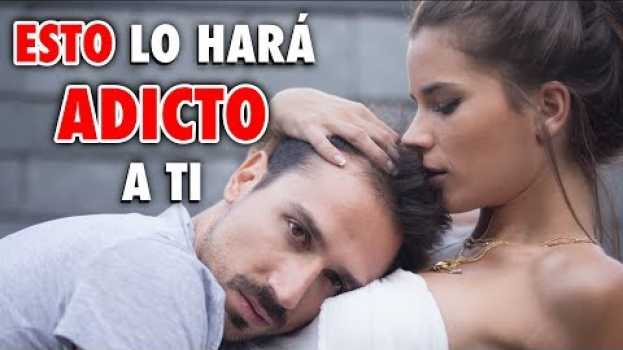 Video Cómo Enamorar a un Hombre, Hacer que Piense en Ti Fuertemente y Te Extrañe- ESTO Lo hará Adicto a Ti em Portuguese