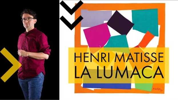 Video Henri Matisse | la lumaca su italiano