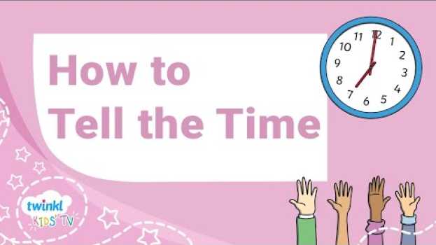 Video How to Tell the Time - Educational Video for Kids in English