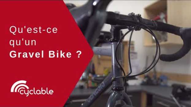 Видео Qu'est-ce qu'un Gravel Bike ? на русском