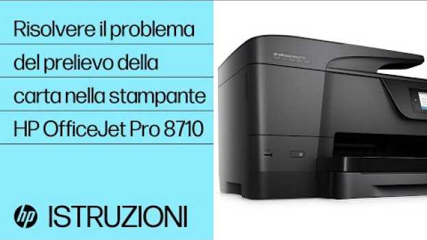 Video Risolvere il problema del prelievo della carta nella stampante HP OfficeJet Pro 8710 su italiano