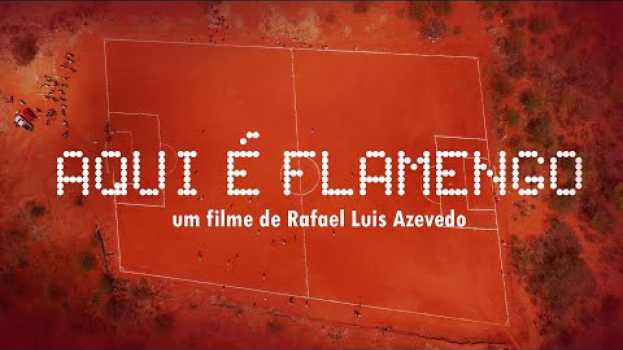 Video Aqui é Flamengo | Trailer su italiano