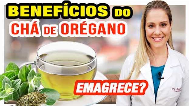 Video Benefícios do Chá de Orégano - Para Que Serve? Como Fazer? [EMAGRECE?] su italiano